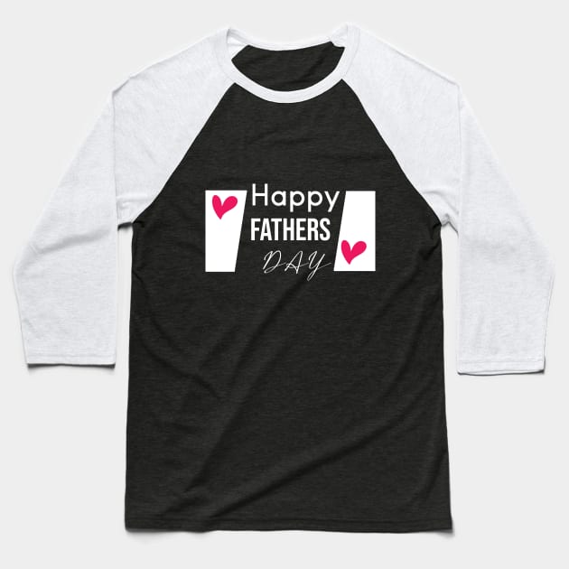 Happy fathers day Baseball T-Shirt by TshirtStoreloft